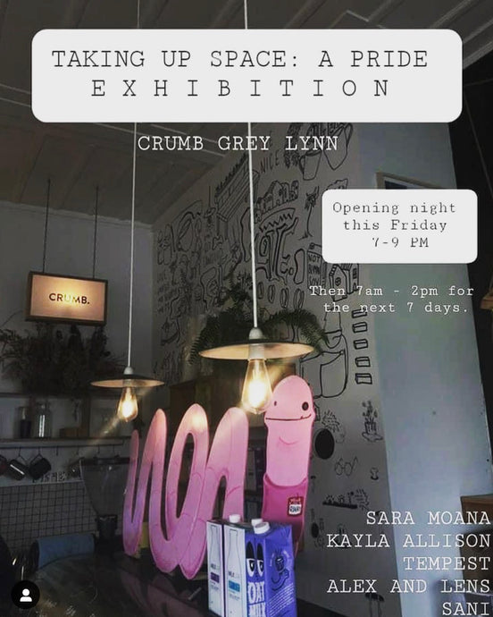 Taking Up Space: A Pride Exhibition at Crumb, Grey Lynn (February 2021)