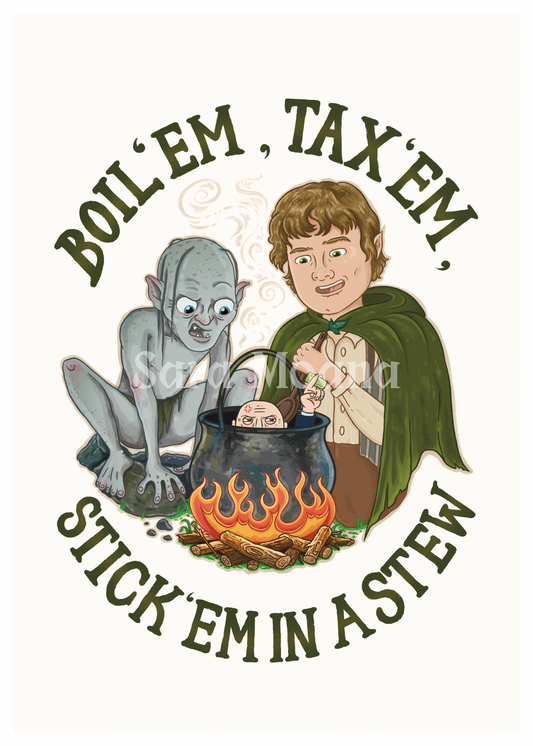 'Boil 'em, Tax 'em, Stick 'em in a Stew' Print Lord of the Rings x Election 2026