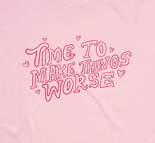 time to make things worse