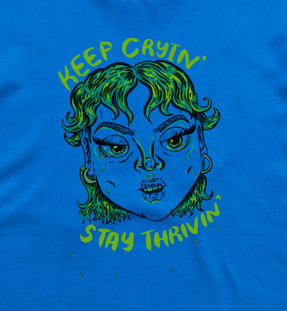 keep cryin’, stay thrivin’