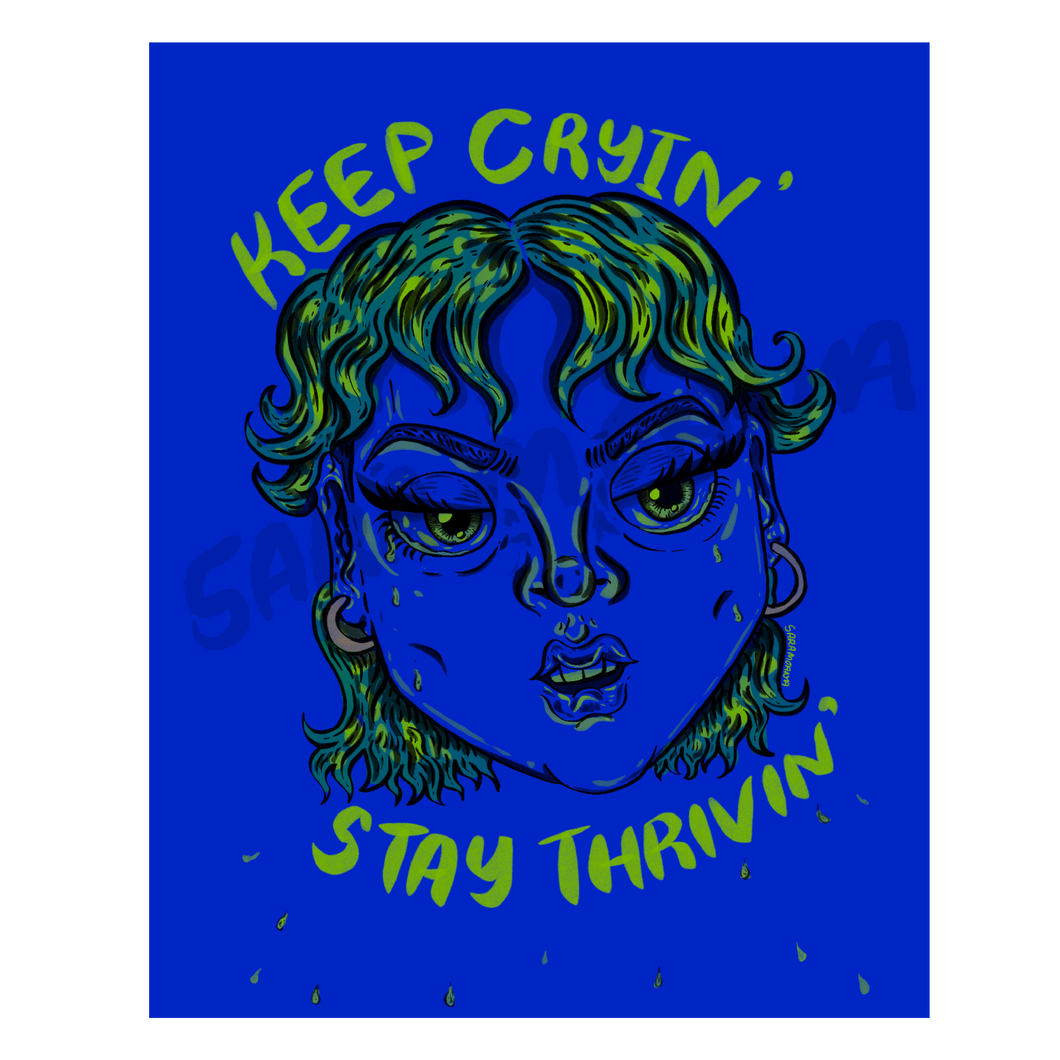 keep cryin’, stay thrivin’